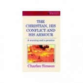 The Christian, His Conflict and His Armour by Charles Simeon